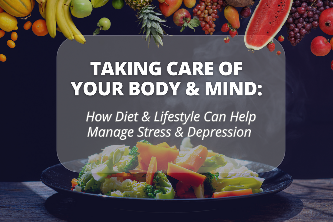 Taking Care of Your Body And Mind: How Diet And Lifestyle Can Help Manage Stress And Depression